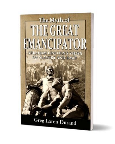 The Myth of the Great Emancipator: Lincoln on Slavery and Race